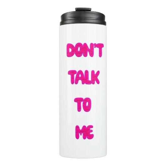 Praat niet tegen me thermosbeker (Voorkant)