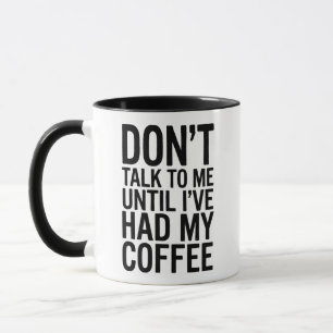 Praat niet tegen me tot ik mijn koffie heb gehad G Mok