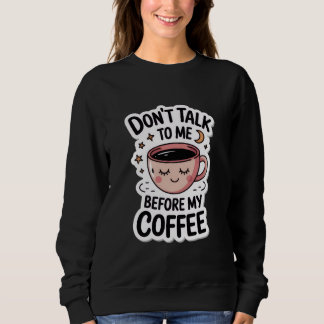 "praat niet tegen me voor mijn koffie", T-shirt