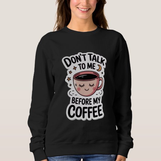 "praat niet tegen me voor mijn koffie", T-shirt (Voorkant)