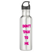Praat niet tegen me waterfles (Voorkant)
