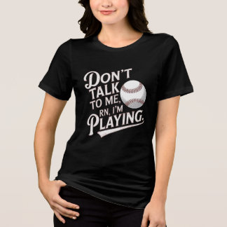 Praat niet tegen mij, ik speel honkbal Tri-Blend shirt