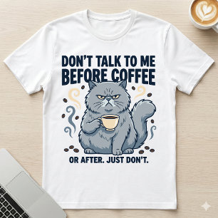 Praat Niet Voor Koffie Of Na Grumpy Cat T-shirt