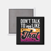 Praat niet zo tegen me Leuk Retro Varwave Dames Magneet (Voorkant / Achterkant)