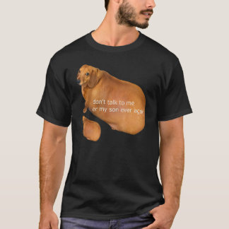 Praat nooit meer tegen mij of mijn zoon Dog. T-shirt