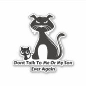 Praat nooit meer tegen mij of mijn zoon sticker (Voorkant)