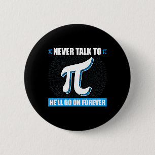 Praat nooit met Pi Pi Happy Pi Day Wiskunde Ronde Button 5,7 Cm