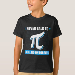 Praat nooit met Pi Pi Happy Pi Day Wiskunde T-shirt