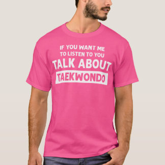 Praat over Taekwondo Grappig Taekwondo T-shirt