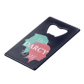 Praat tegen mij over Darcy IV Creditkaart Flessenopener (Voorkant Gekanteld)