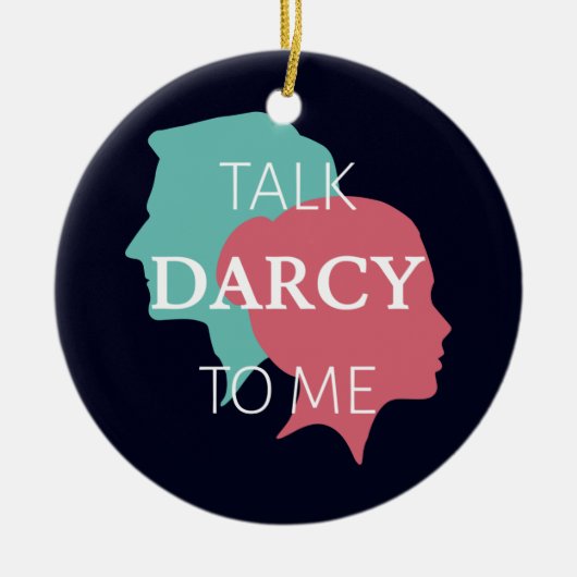 Praat tegen mij over Darcy IV Keramisch Ornament (Voorkant)