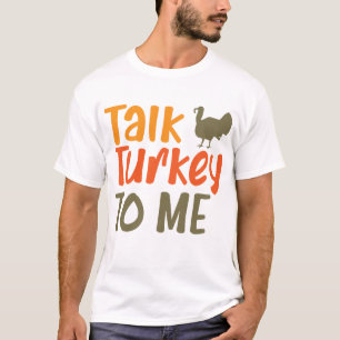 Praat Turkije tegen me Sassy Pun Funny Quote T-shirt