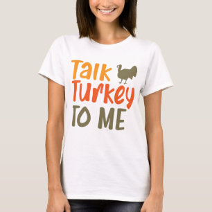 Praat Turkije tegen me Sassy Pun Funny Quote T-shirt