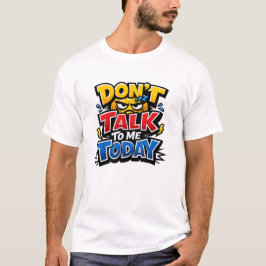 Praat vandaag niet met mij Grappig T-shirt voor in
