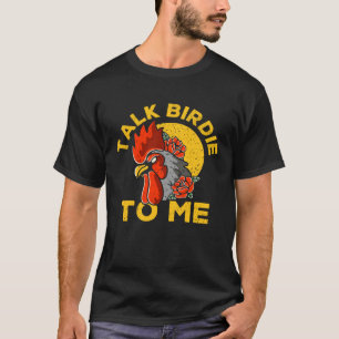Praat Vogeltje Met Me Boer Kip T-shirt