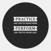Practice Like You Have Never Won, Perform Motivati Ronde Sticker (Voorkant)