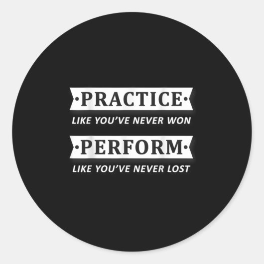 Practice Like You Have Never Won, Perform Motivati Ronde Sticker (Voorkant)