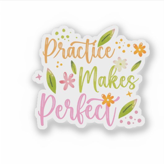 Practice Makes Perfect Motivational Quote Design Sticker (Voorkant)