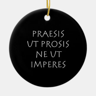 Praesis ut prosis ne ut imperes keramisch ornament