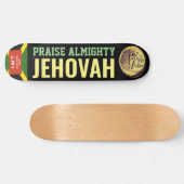 PRAISE ALMIGHTY JEHOVAH Skateboard (Horizontaal)
