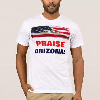 PRAISE ARIZONA! T-SHIRT
