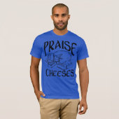 Praise Cheeses T-shirt (Voorkant volledig)