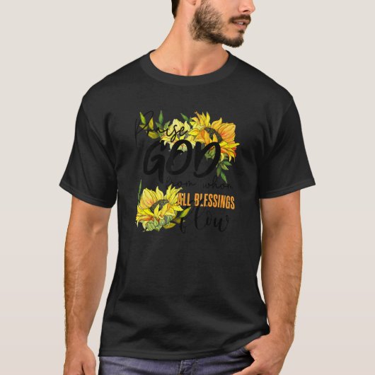 Praise God From Whom All Blessing Flow Sunflower T-shirt (Voorkant)