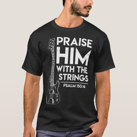 Praise Him Christian Worship Bass Guitar Player T-shirt (Voorkant)