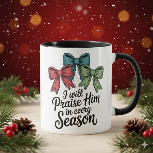 Praise Him in Every Season Christian 11 oz Coffee  Mok