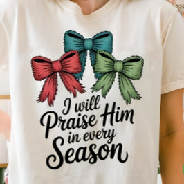 Praise Him in Every Season Christian Women’s Tee Tri-Blend Shirt