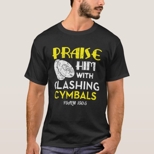 Praise Him With Clashing Cymbals T-shirt (Voorkant)