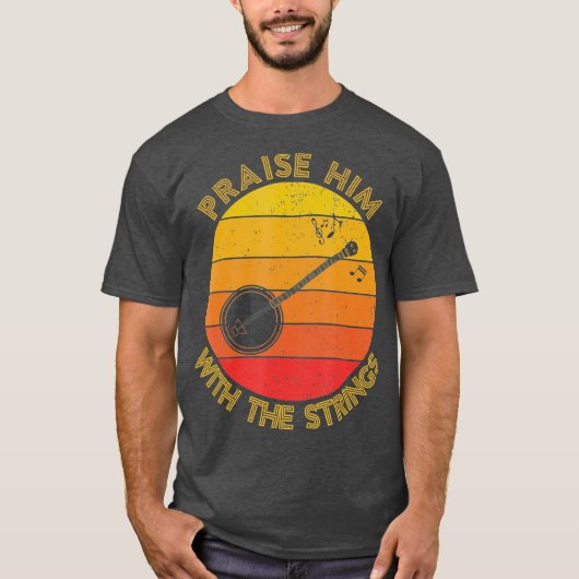 Praise Him With The Strings Funny Banjo Player T-shirt (Voorkant)