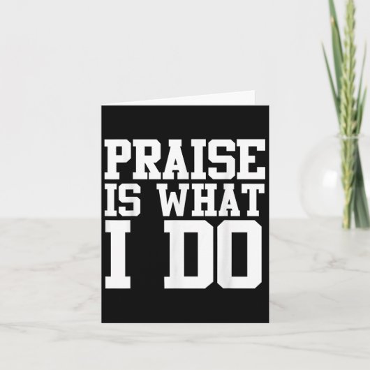 Praise Is What I Do Shirt  Kaart (Voorkant)