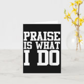 Praise Is What I Do Shirt  Kaart (Gele Bloem)
