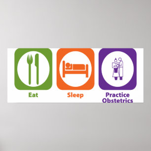 Praktijkobstetrie Eat Sleep Practice Obstetrics Poster