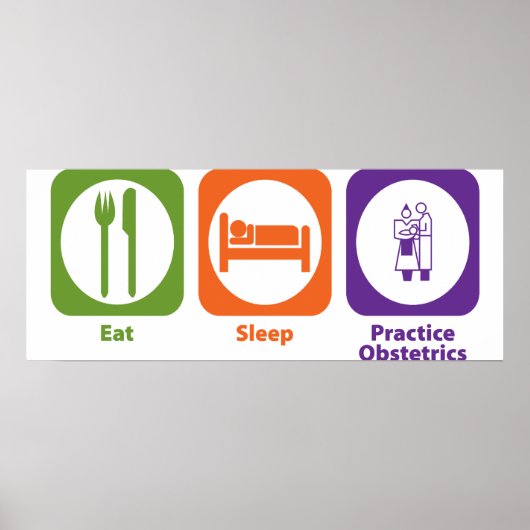 Praktijkobstetrie Eat Sleep Practice Obstetrics Poster (Voorkant)