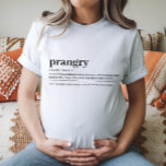 Prangry Zwangerschap T-shirt Baby shower Gift<br><div class="desc">Dit "Prangry" shirt brengt humor aan zwangerschapsverlangens. Een zacht en stijlvol kraamshirt ideaal voor baby showers of nieuwe moeders.</div>