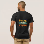 Prank Mode Activated Funny Tee T-shirt (Achterkant volledig)