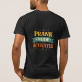 Prank Mode Activated Funny Tee T-shirt (Achterkant)