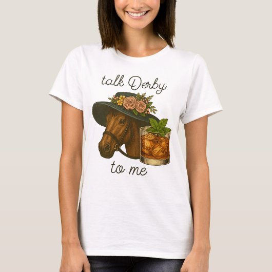 Praten Derby To Me Funny Horse Racing Bourbon T-shirt (Voorkant)