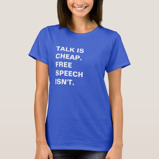 Praten is Cheap. Gratis spraak is niet mogelijk. T-shirt (Voorkant)