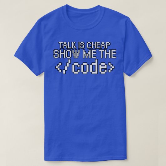 Praten is goedkoop show me de code t-shirt (Design voorkant)