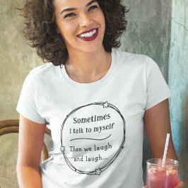 Praten met mezelf grappige humoristische komische  t-shirt