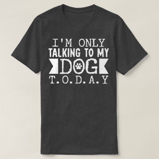 Praten met mijn hond vandaag t-shirt (Design voorkant)