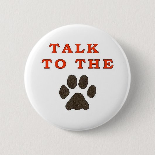 PRATEN NAAR DE PAW RONDE BUTTON 5,7 CM (Voorkant)
