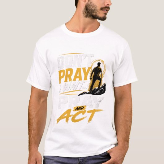 Pray & Act T-Shirt (Voorkant)