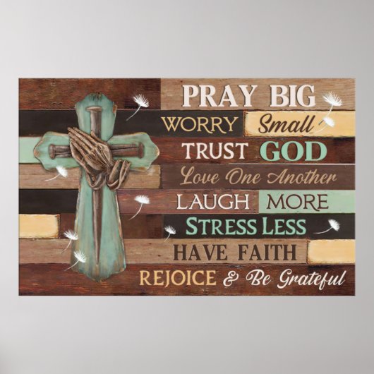 Pray Big Worry Small Trust God Jesus Poster (Voorkant)