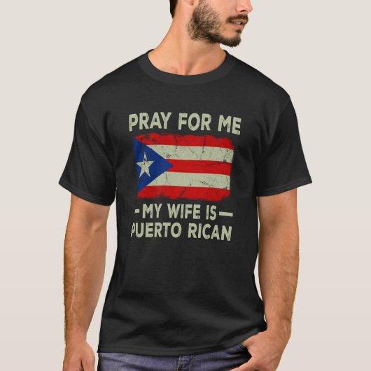 Pray For Me My Wife is Puerto Rican Husband T-shirt (Voorkant)
