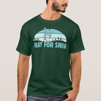 Pray For Snow Ski Cool Adventure Gift T-shirt
