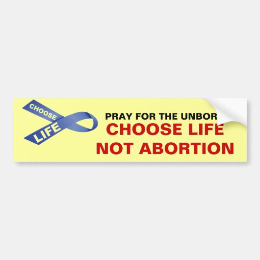 PRAY FOR THE UNBORN CHOSE LIFE NOT ABORY BUMPERSTICKER (Voorkant)